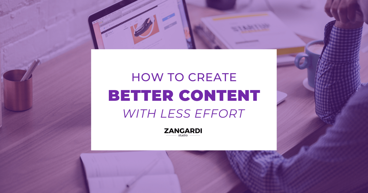 Create better marketing with less effort