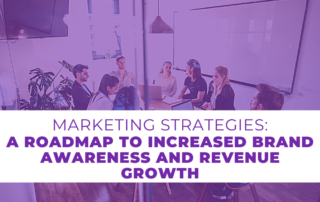 marketing strategies A Roadmap to Increased Brand Awareness and Revenue Growth