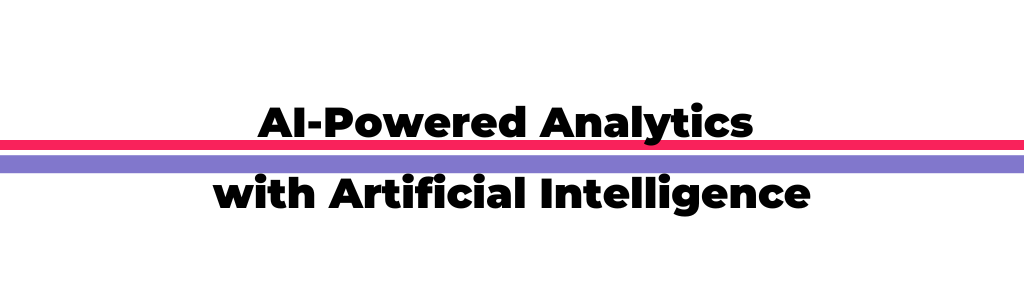 AI-Powered Analytics with Artificial Intelligence